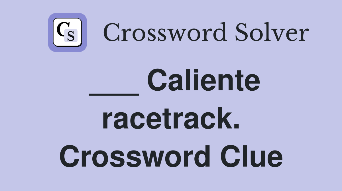 ___ Caliente racetrack. Crossword Clue