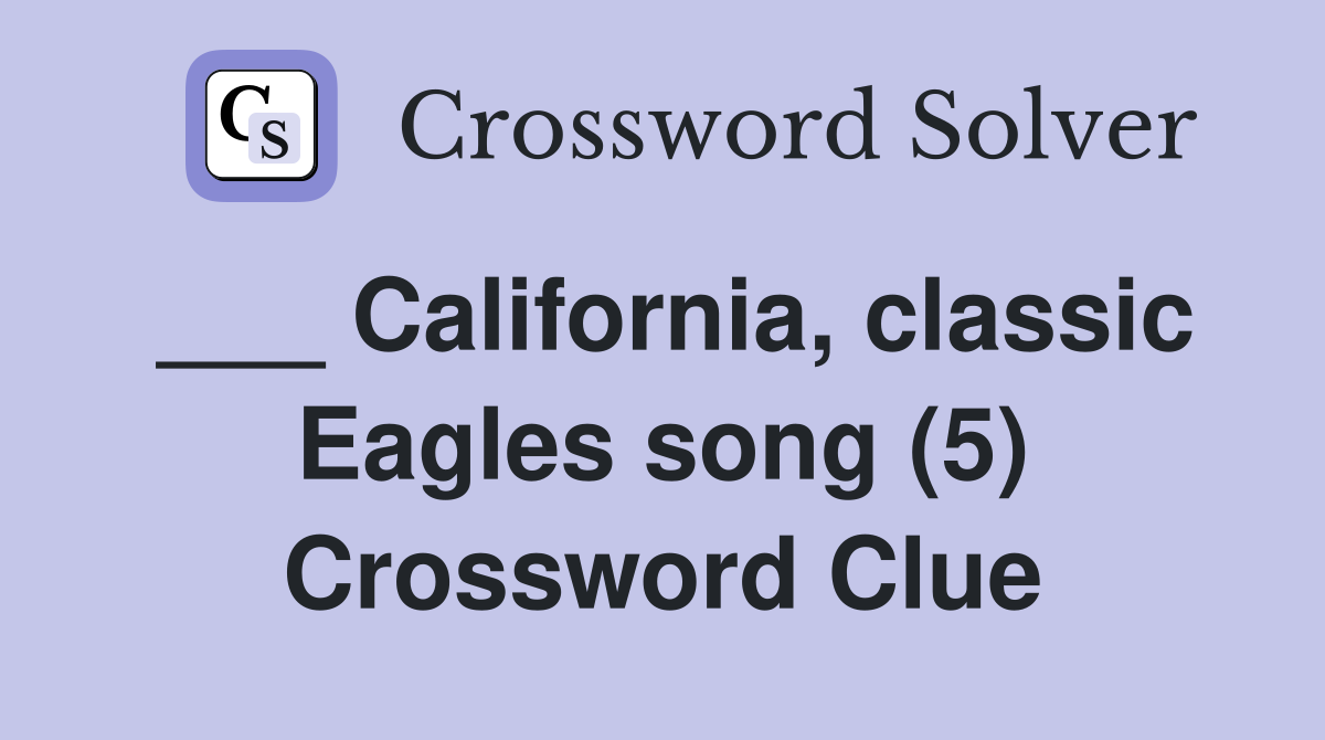 ___ California, classic Eagles song (5) Crossword Clue
