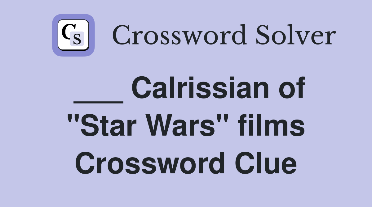 ___ Calrissian of "Star Wars" films Crossword Clue