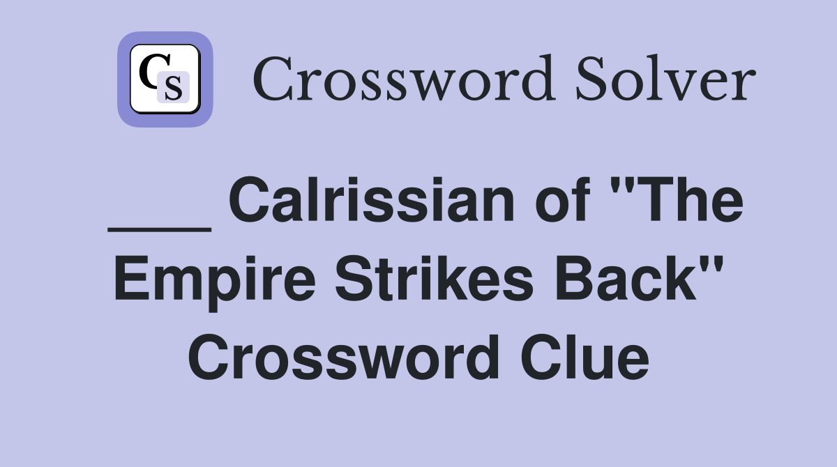 ___ Calrissian of "The Empire Strikes Back" Crossword Clue