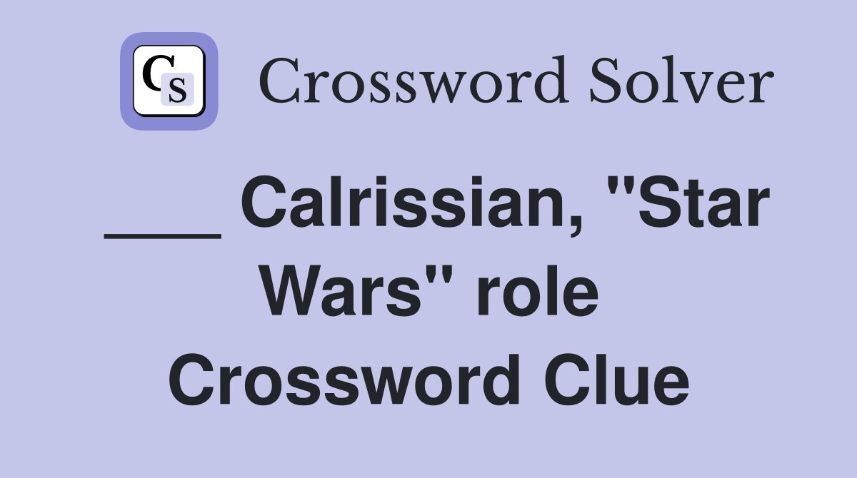 ___ Calrissian, "Star Wars" role Crossword Clue