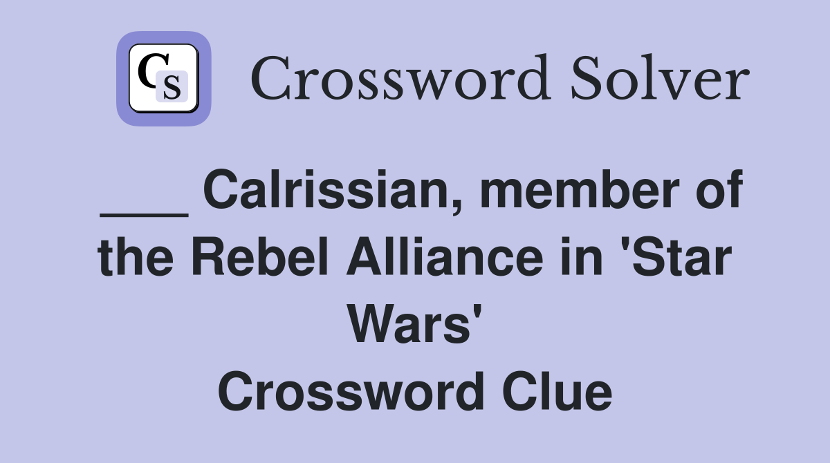 ___ Calrissian, member of the Rebel Alliance in 'Star Wars' Crossword Clue