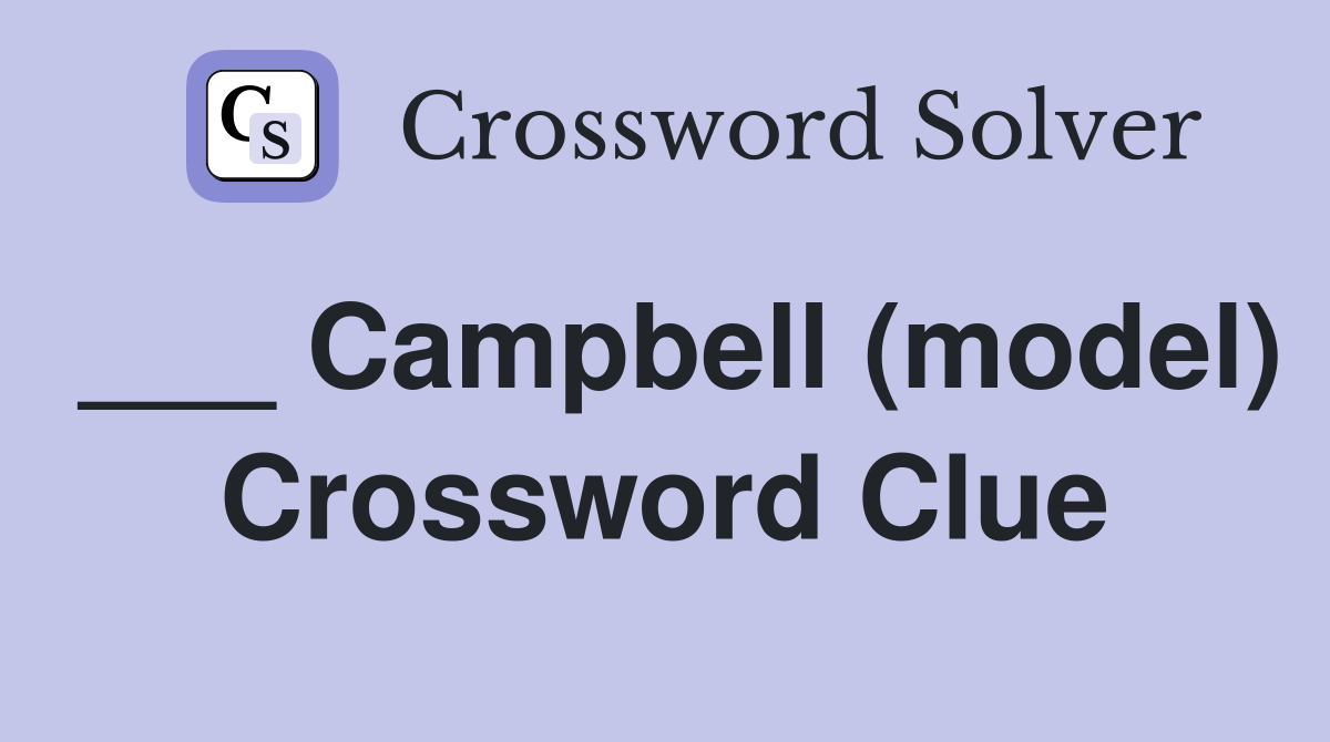 ___ Campbell (model) Crossword Clue