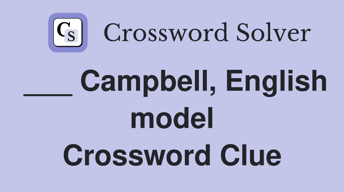 ___ Campbell, English model Crossword Clue
