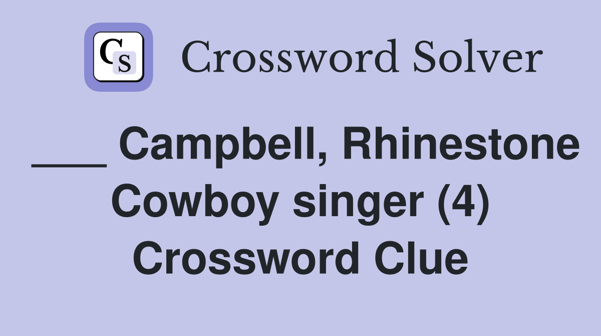 ___ Campbell, Rhinestone Cowboy singer (4) Crossword Clue