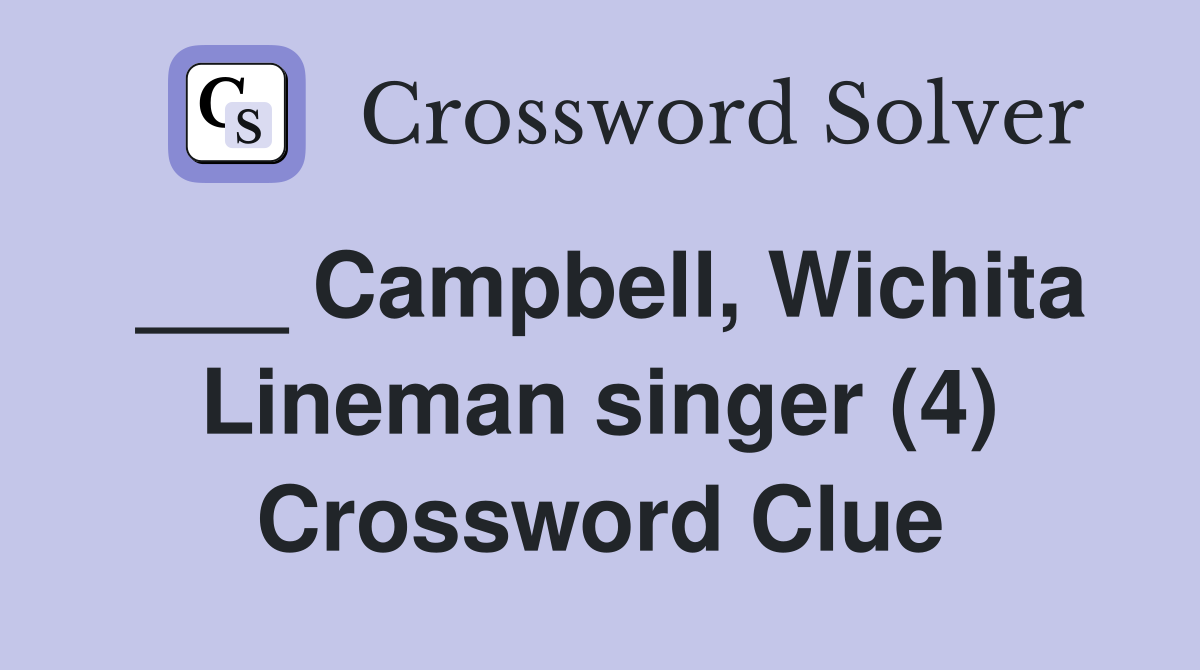 ___ Campbell, Wichita Lineman singer (4) Crossword Clue