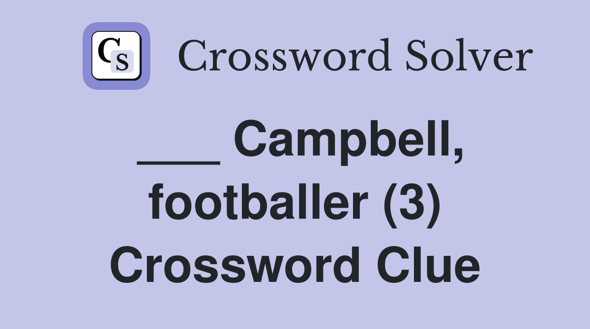 ___ Campbell, footballer (3) Crossword Clue