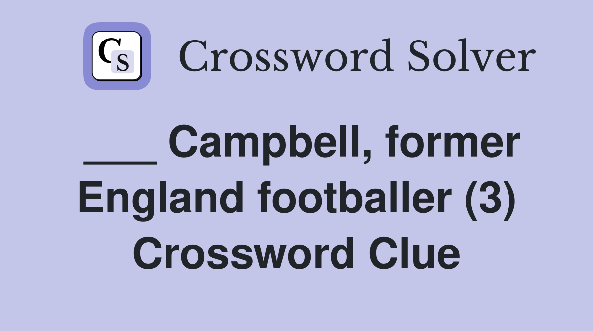 ___ Campbell, former England footballer (3) Crossword Clue