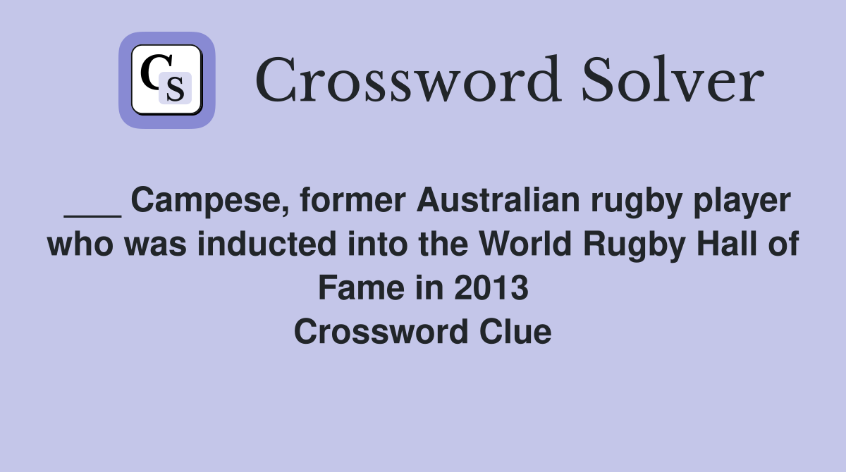 ___ Campese, former Australian rugby player who was inducted into the World Rugby Hall of Fame in 2013 Crossword Clue