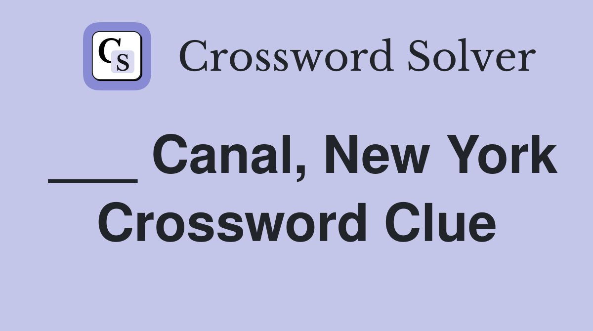 ___ Canal, New York Crossword Clue
