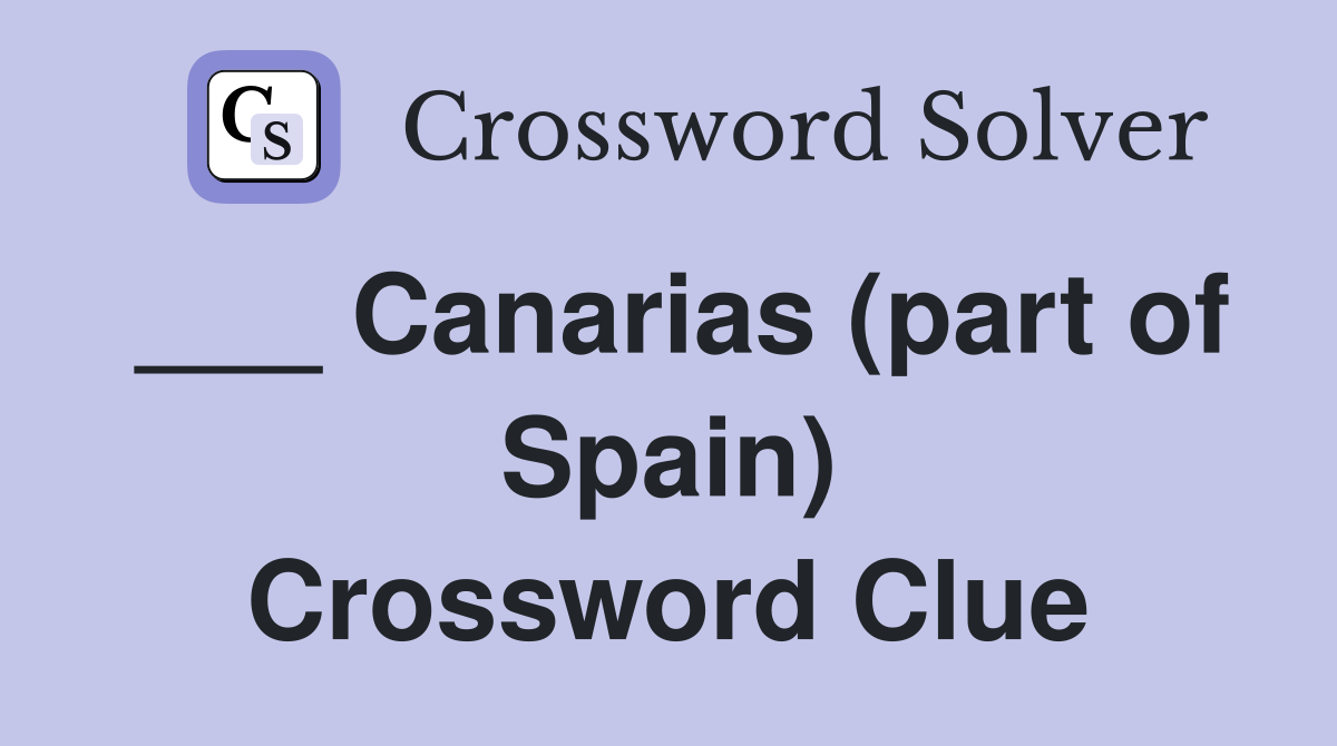 ___ Canarias (part of Spain) Crossword Clue
