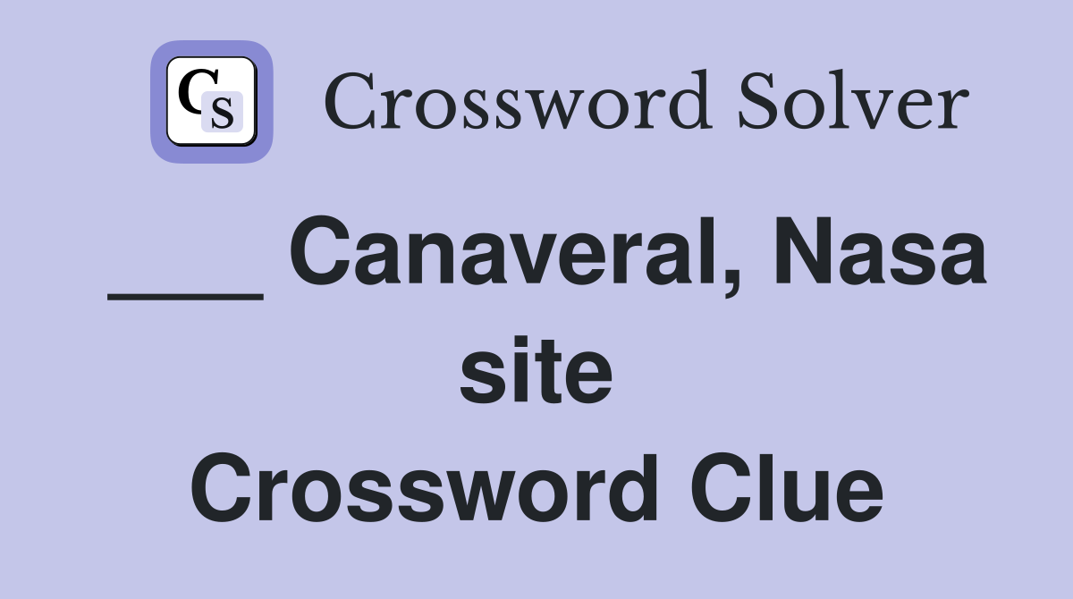 ___ Canaveral, Nasa site Crossword Clue
