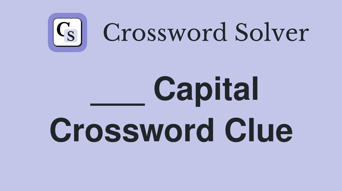 ___ Capital Crossword Clue