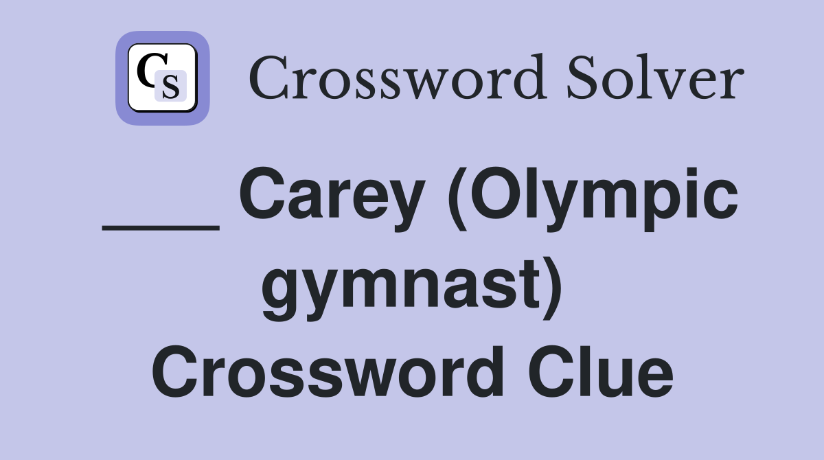 ___ Carey (Olympic gymnast) Crossword Clue
