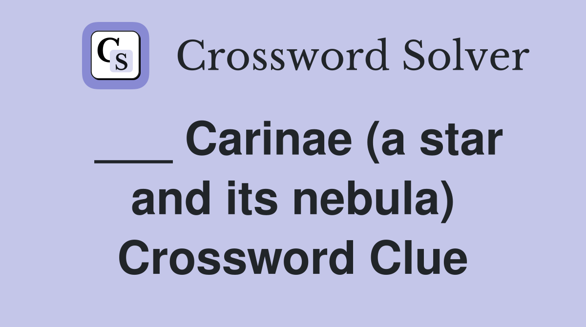 ___ Carinae (a star and its nebula) Crossword Clue