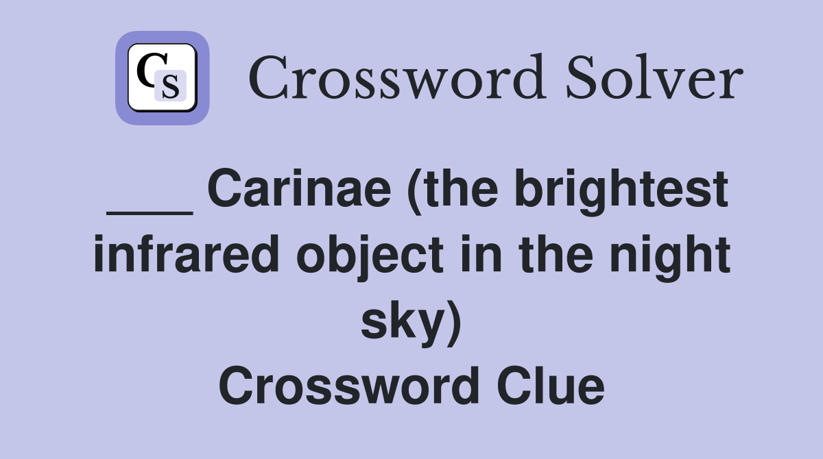 ___ Carinae (the brightest infrared object in the night sky) Crossword Clue