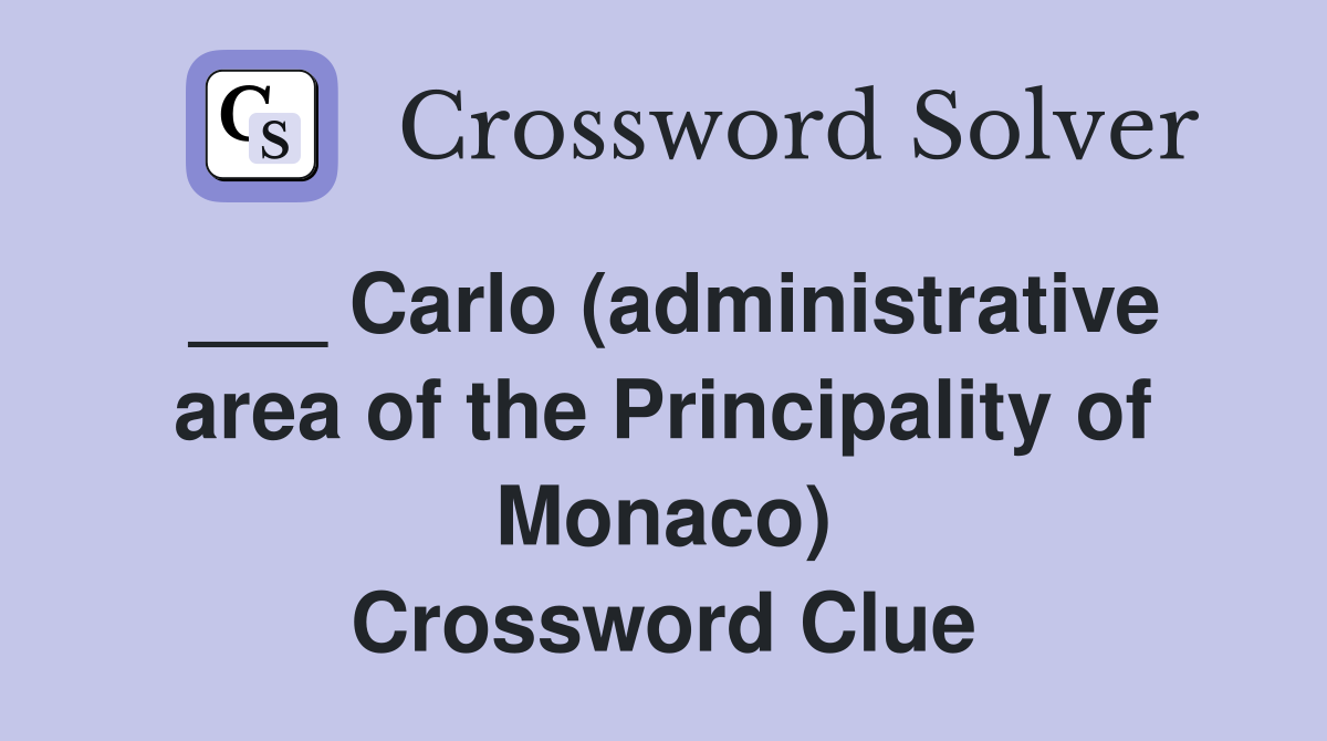 ___ Carlo (administrative area of the Principality of Monaco) Crossword Clue