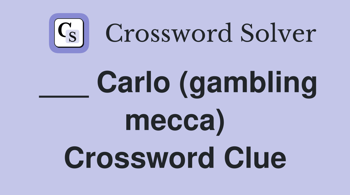 ___ Carlo (gambling mecca) Crossword Clue