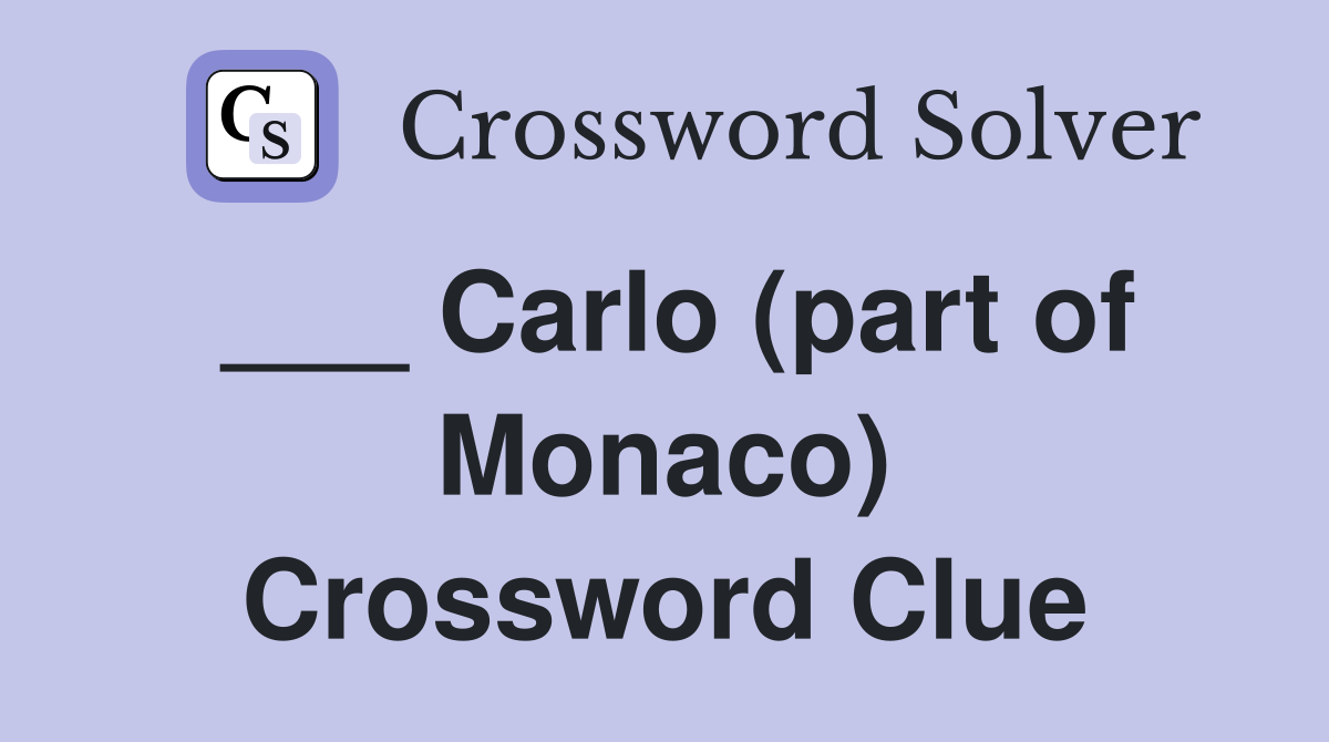 ___ Carlo (part of Monaco) Crossword Clue