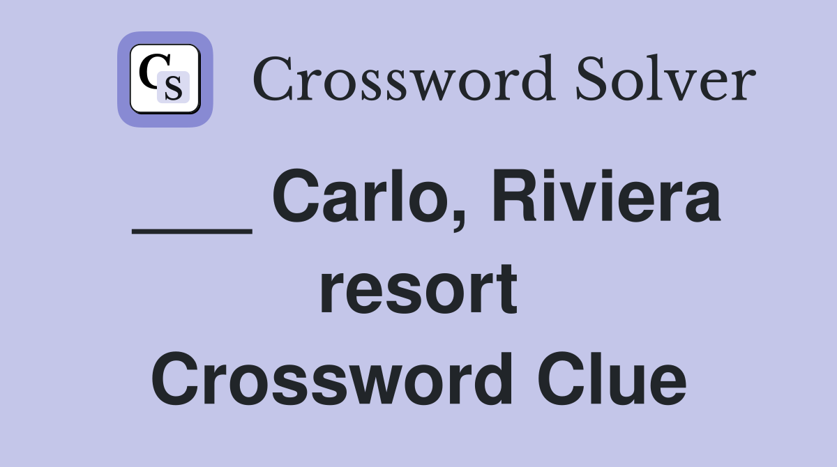 ___ Carlo, Riviera resort Crossword Clue