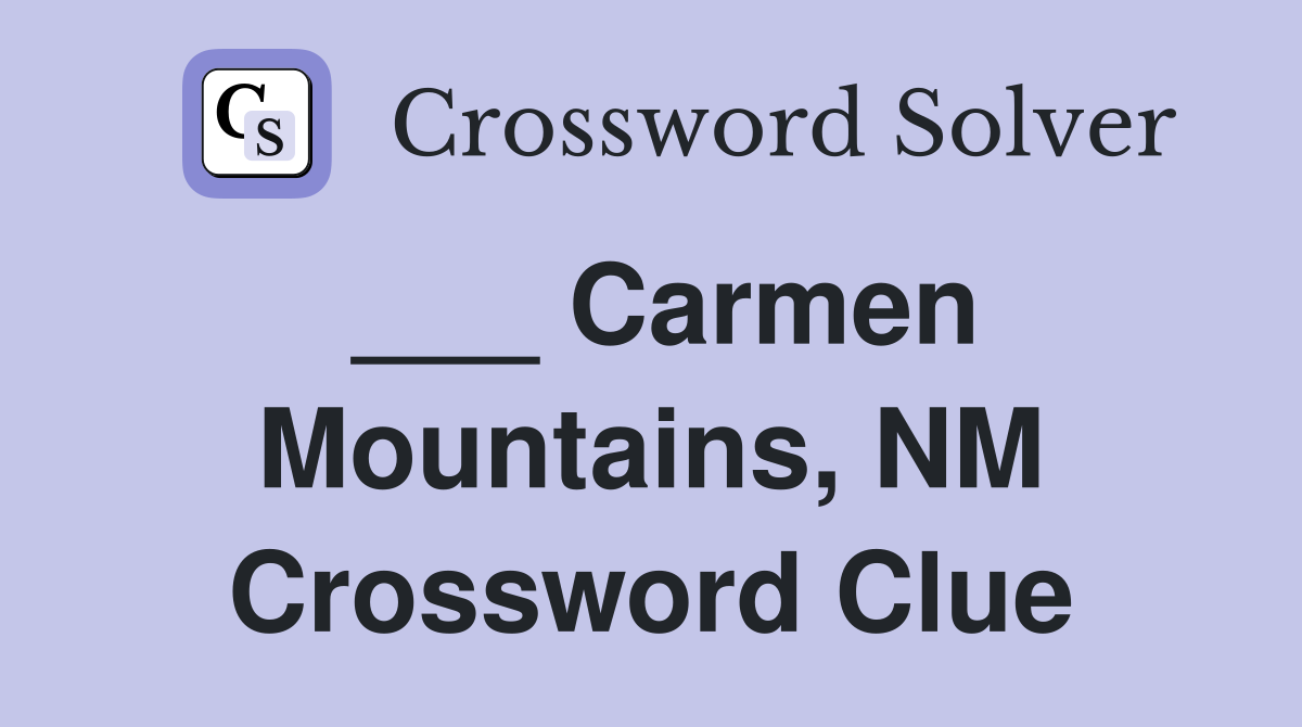 ___ Carmen Mountains, NM Crossword Clue