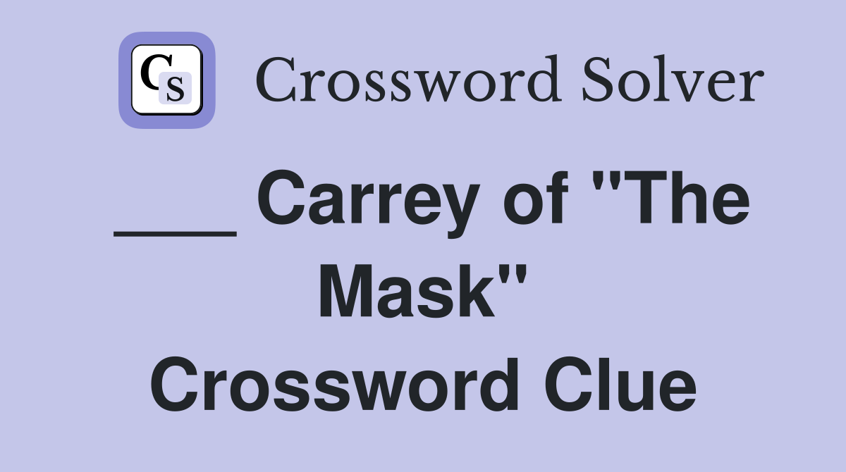 ___ Carrey of "The Mask" Crossword Clue