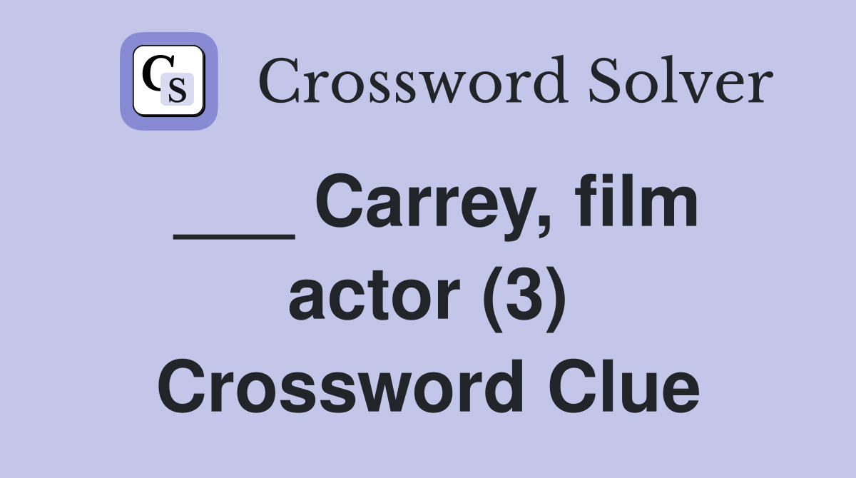 ___ Carrey, film actor (3) Crossword Clue