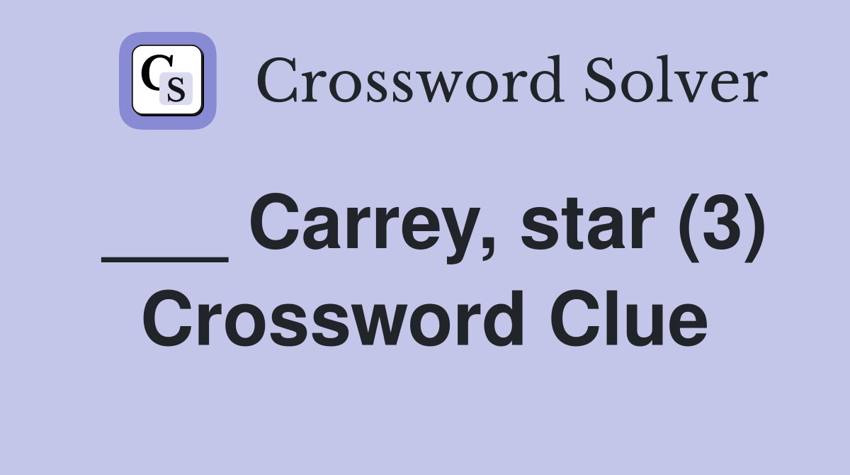 ___ Carrey, star (3) Crossword Clue