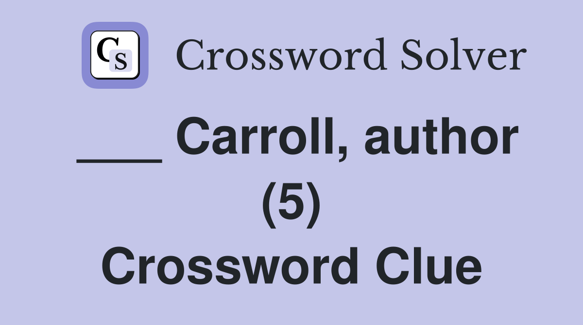 ___ Carroll, author (5) Crossword Clue