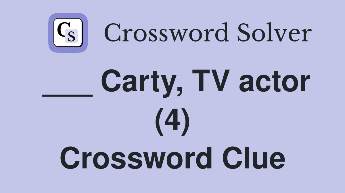 ___ Carty, TV actor (4) Crossword Clue