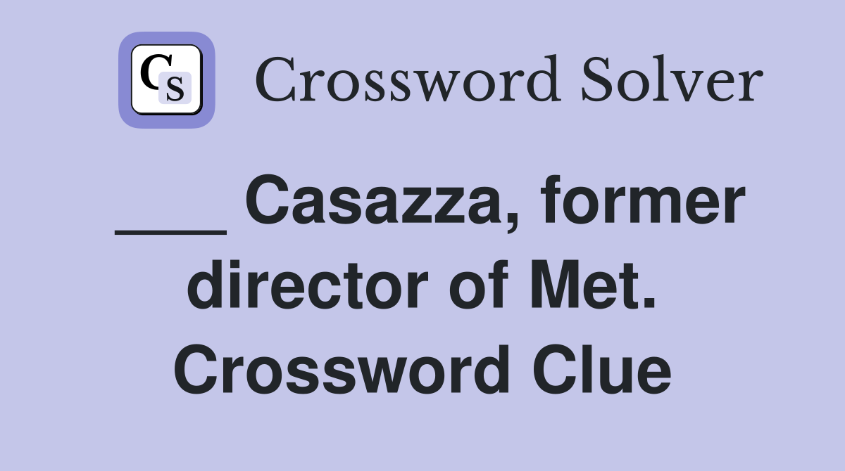 ___ Casazza, former director of Met. Crossword Clue