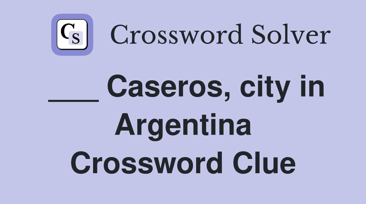 ___ Caseros, city in Argentina Crossword Clue