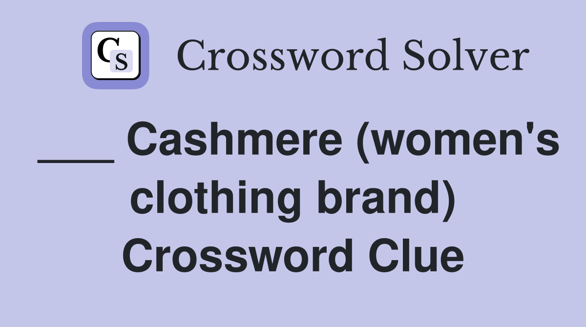 ___ Cashmere (women's clothing brand) Crossword Clue