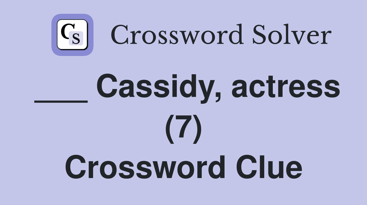 ___ Cassidy, actress (7) Crossword Clue