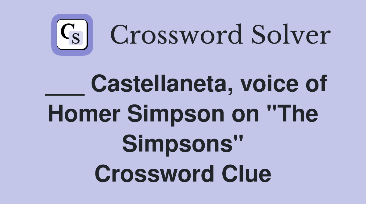 ___ Castellaneta, voice of Homer Simpson on "The Simpsons" Crossword Clue