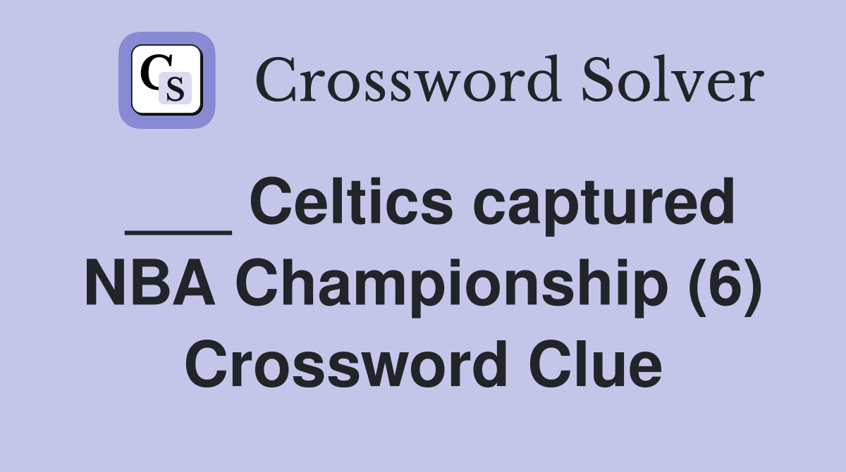 ___ Celtics captured NBA Championship (6) Crossword Clue