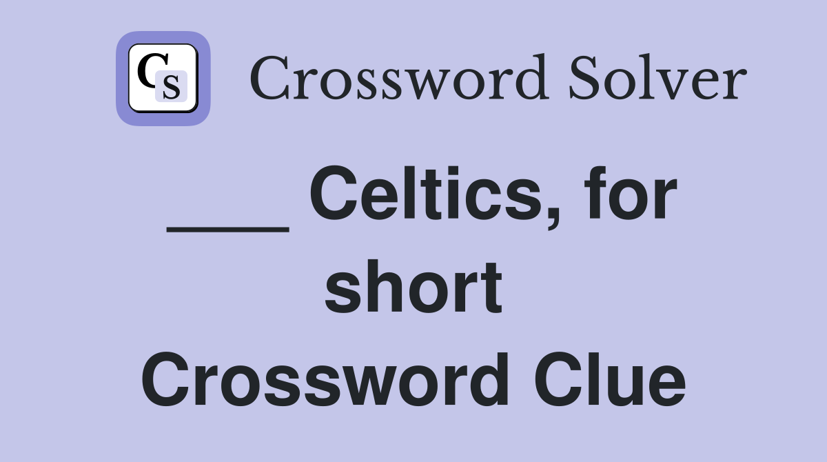 ___ Celtics, for short Crossword Clue