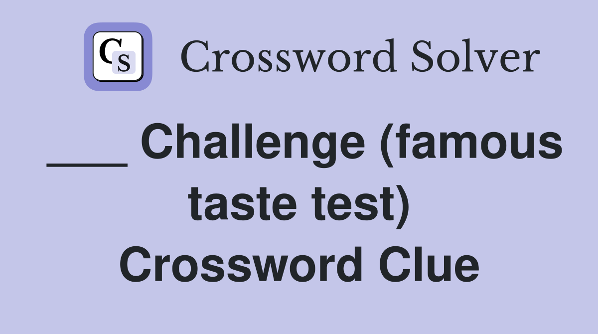 ___ Challenge (famous taste test) Crossword Clue