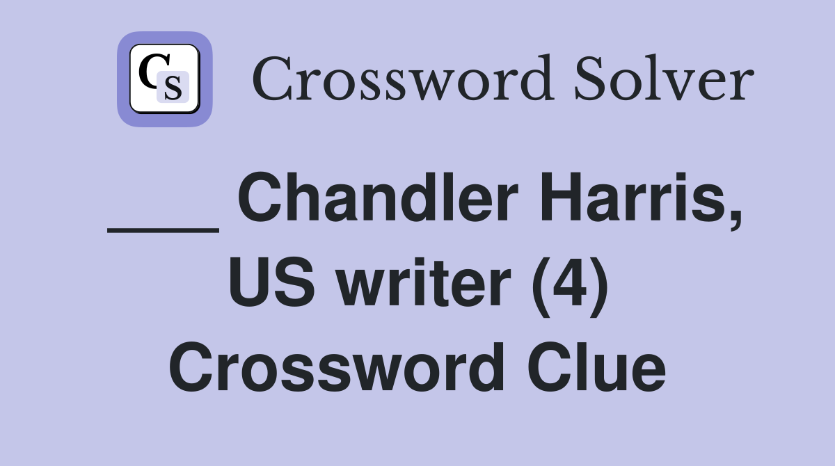 ___ Chandler Harris, US writer (4) Crossword Clue