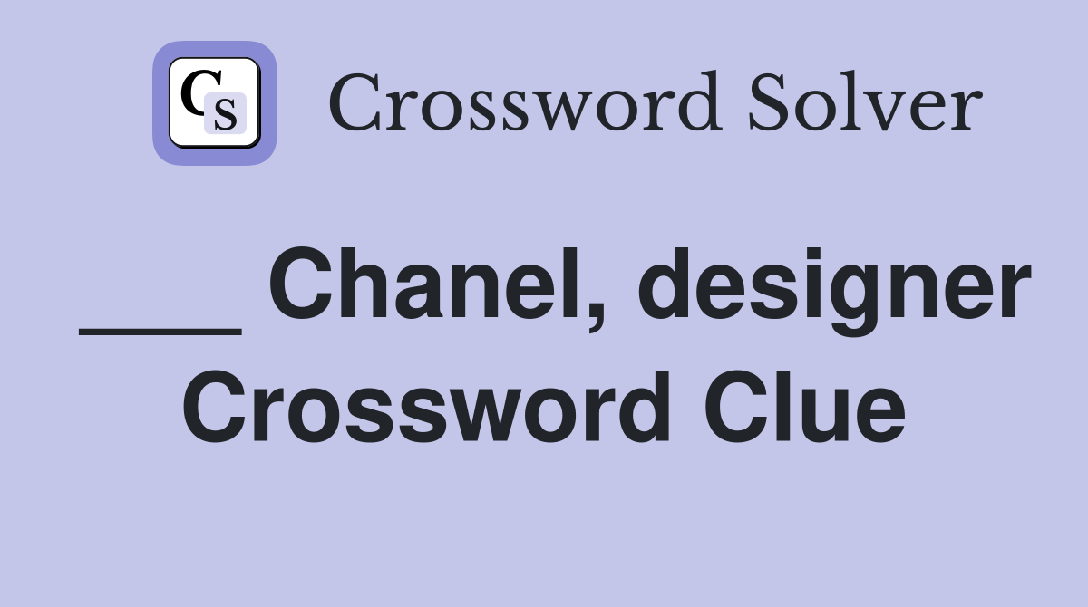 Chanel, designer - Crossword Clue Answers - Crossword Solver