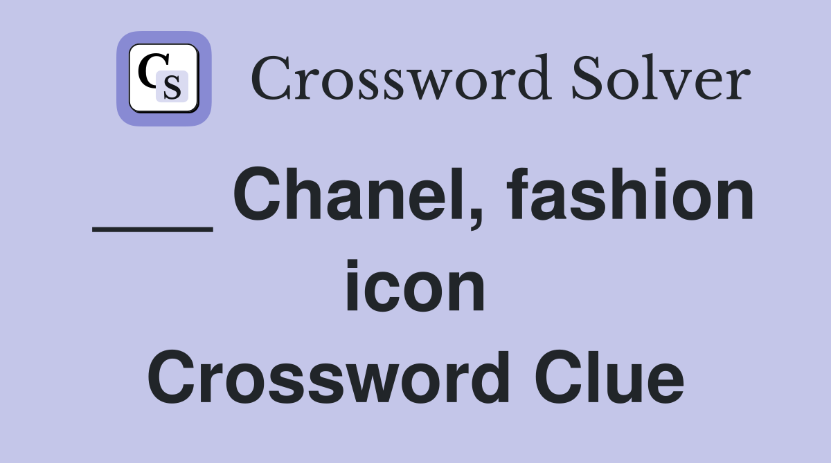 ___ Chanel, fashion icon Crossword Clue
