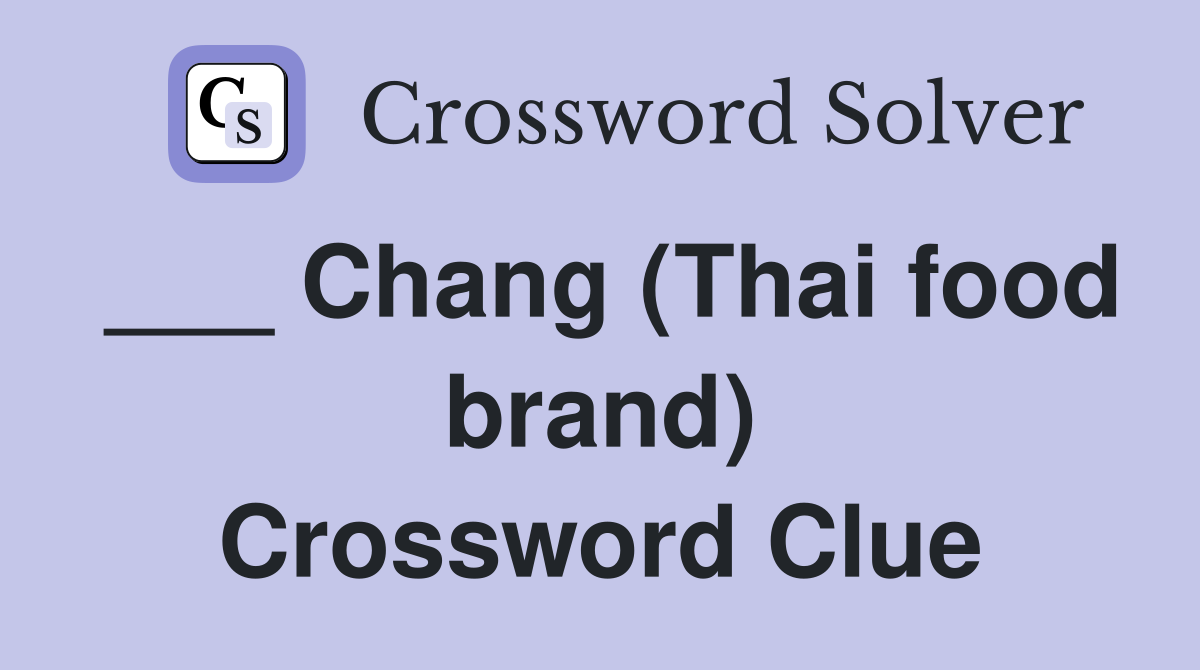 ___ Chang (Thai food brand) Crossword Clue