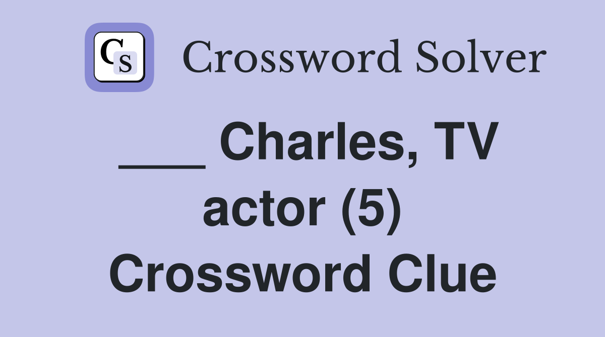___ Charles, TV actor (5) Crossword Clue