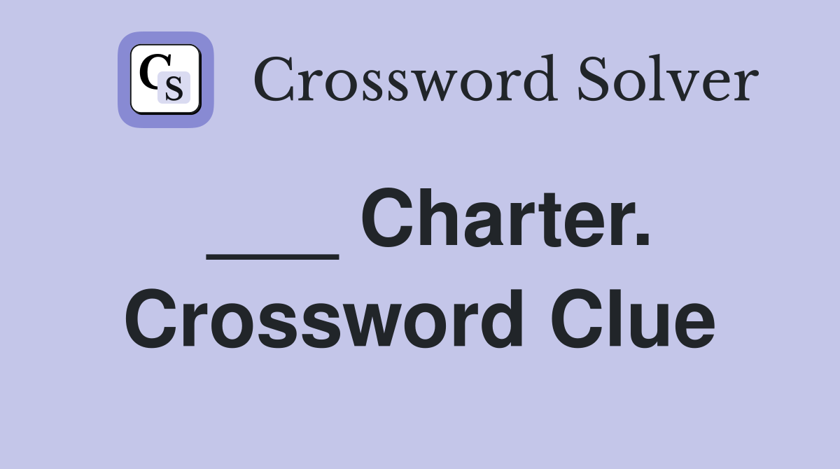 ___ Charter. Crossword Clue