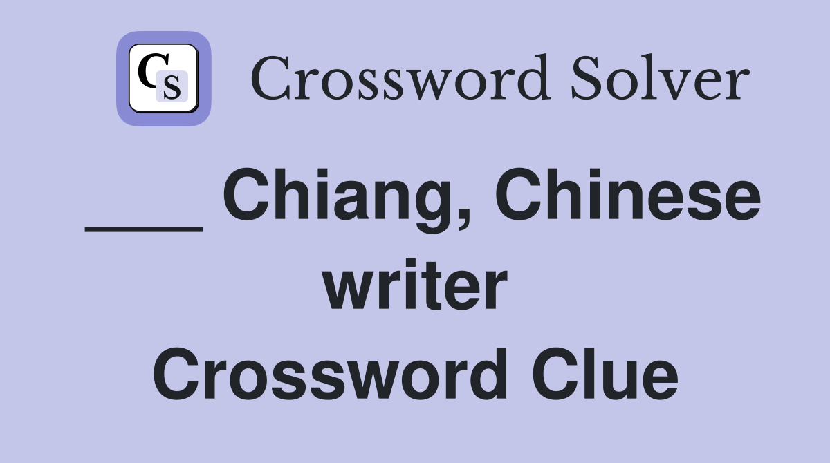 ___ Chiang, Chinese writer Crossword Clue