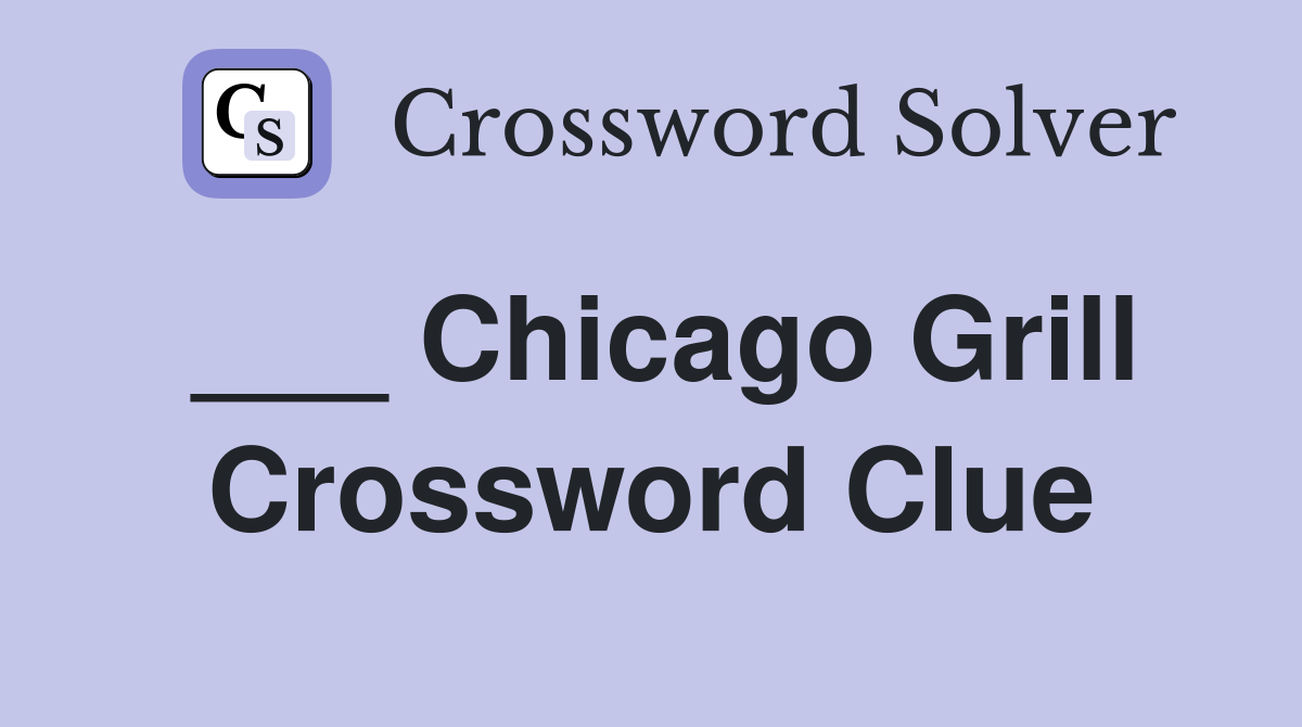 ___ Chicago Grill Crossword Clue