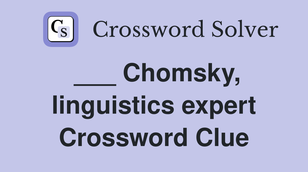 ___ Chomsky, linguistics expert Crossword Clue