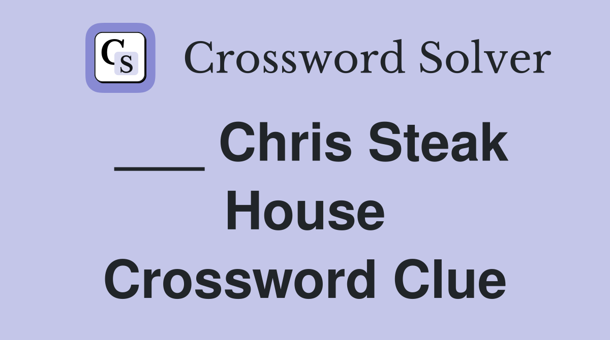___ Chris Steak House Crossword Clue