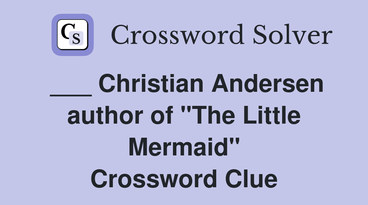 ___ Christian Andersen author of "The Little Mermaid" Crossword Clue
