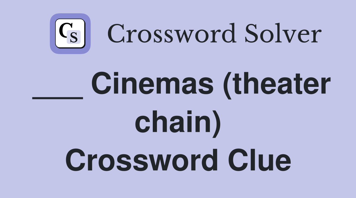 ___ Cinemas (theater chain) Crossword Clue